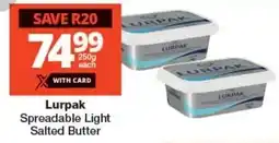 Checkers Lurpak Spreadable Light Salted Butter offer