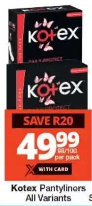 Checkers Kotex Pantyliners All Variants offer