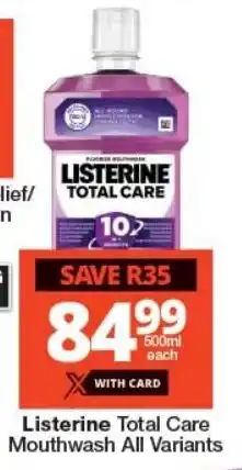 Checkers Listerine Total Care Mouthwash All Variants offer