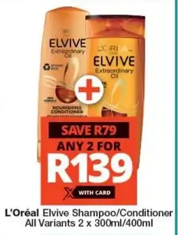 Checkers L'Oréal Elvive Shampoo/Conditioner All Variants offer