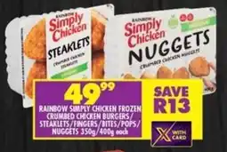 Shoprite Rainbow simply chicken frozen crumbed chicken burgers/ steaklets/fingers/bites/pops/ nuggets offer