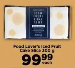 Food Lover's Market Food Lover's Iced Fruit Cake Slice offer