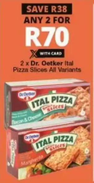 Checkers Liquor Shop Dr. Oetker Ital Pizza Slices All Variants 2x offer