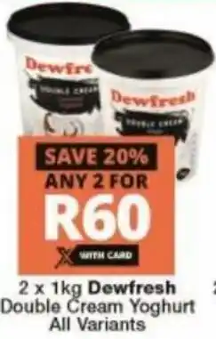 Checkers Liquor Shop Dewfresh Double Cream Yoghurt All Variants 2 x 1kg offer