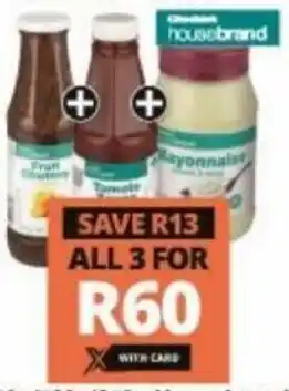 Checkers Liquor Shop Housebrand Mayonnaise 750g/760g/850g, Chutney 460g, Tomato Sauce 750ml All Variants Each offer
