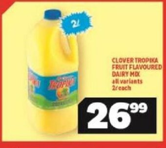 Usave Clover Tropika Fruit Flavoured Dairy Mix All Variants 2L each offer