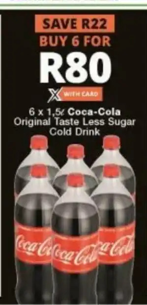 Checkers Liquor Shop Coca-Cola Original Taste Less Sugar Cold Drink 6 x 1.5L offer