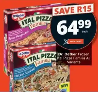 Checkers Hyper Dr. Oetker Frozen Ital Pizza Familia All Variants offer