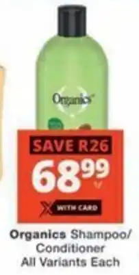 Checkers Hyper Organics Shampoo/ Conditioner All Variants Each offer