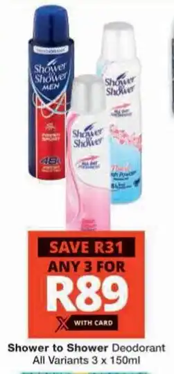 Checkers Hyper Shower to Shower Deodorant All Variants offer