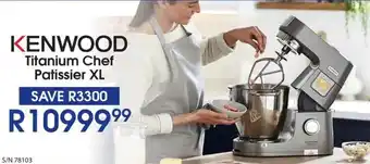 Hirsch's KENWOOD Titanium Chef Patissier XL offer