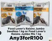 Food Lover's Market Food Lover's Raisins Jumbo Seedless 1Kg Or Food Lover's Raisins Jumbo Mix 1Kg-For Any 3 offer