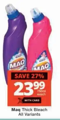 Checkers Maq Thick Bleach All Variants offer