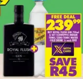 Shoprite Liquor Royal Flush Gin 750ml & Schweppes Indian/Zero Tonic Water Cold Drink 1L offer