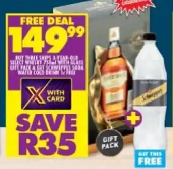 Shoprite Liquor Three Ships 3-Year-Old Select Whiskey 750ml & Schweppes Soda Water Cold Drink 1L offer