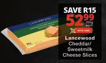 Checkers Lancewood Cheddar/ Sweetmilk Cheese Slices offer