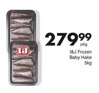 Save I&J Frozen Baby Hake offer