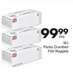 Save I&J Panko Crumbed Fish Nuggets offer