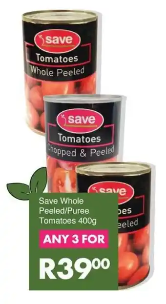 Save Save Whole Peeled/ Puree Tomatoes offer