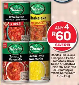 Pick n Pay Hypermarket Rhodes Chakalaka, Chopped & Peeled Tomatoes, Braai Relish or Tomato & Onion Mix Assorted or Creamstyle/ Whole Kernel Corn offer