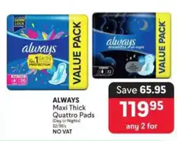 Makro ALWAYS Maxi Thick Quattro Pads (Day or Nights) offer