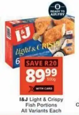 Checkers Hyper I&J Light & Crispy Fish Portions All Variants Each offer