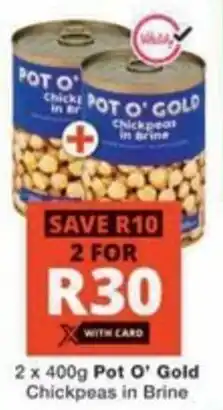 Checkers Hyper Pot O' Gold Chickpeas in Brine offer