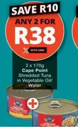 Checkers Hyper Cape Point Shredded Tuna in Vegetable Oil/ Water offer