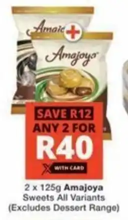 Checkers Hyper Amajoya Sweets All Variants (Excludes Dessert Range) offer