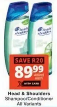 Checkers Hyper Head & Shoulders Shampoo/Conditioner All Variants offer