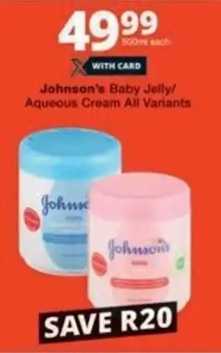 Checkers Hyper Johnson's Baby Jelly/ Aqueous Cream All Variants offer