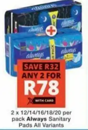 Checkers Hyper Always Sanitary Pads All Variants offer