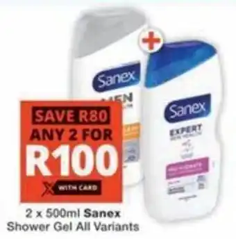 Checkers Hyper Sanex Shower Gel All Variants offer