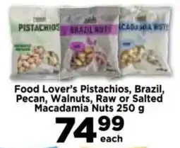 Food Lover's Market Food Lover's Pistachios, Brazil, Pecan, Walnuts, Raw or Salted Macadamia Nuts offer