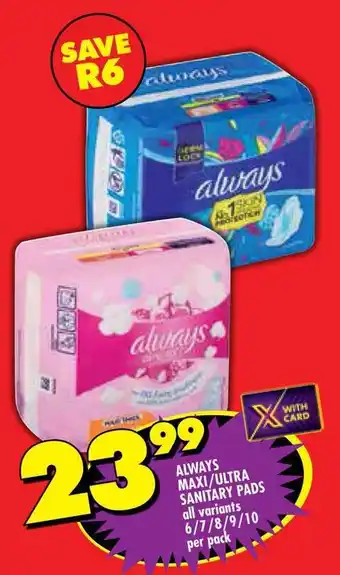 Shoprite Always maxi/ultra sanitary pads all variants offer