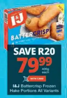 Checkers I&J Battercrisp Frozen Hake Portions All Variants offer