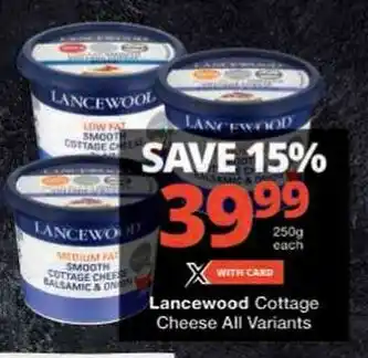 Checkers Lancewood Cottage Cheese All Variants offer