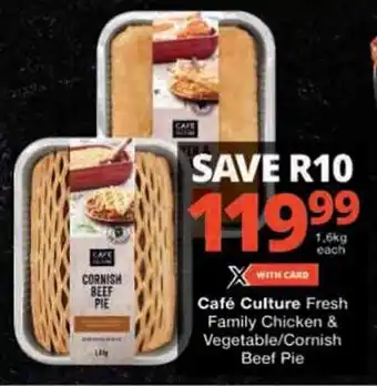 Checkers Café Culture Fresh Family Chicken & Vegetable/Cornish Beef Pie offer