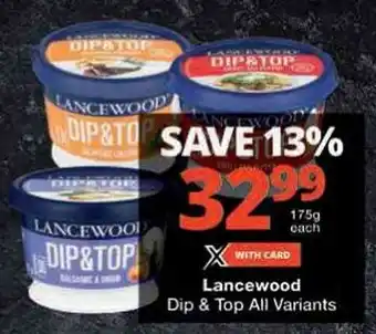 Checkers Lancewood Dip &Top All Variants offer