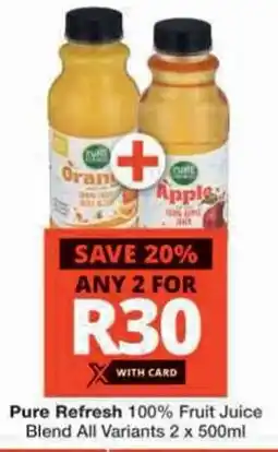 Checkers Pure Refresh 100% Fruit Juice Blend All Variants offer