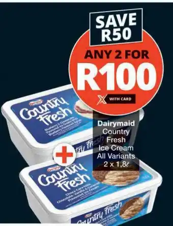 Checkers Dairymaid Country Fresh Ice Cream All Variants offer