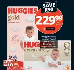 Checkers Huggies Gold Jumbo Pack/ Extra Care Disposable Nappies/Pants offer