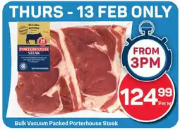 Pick n Pay Hypermarket Bulk Vacuum Packed Porterhouse Steak offer