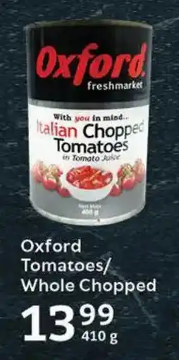 Oxford Freshmarket Oxford Tomatoes/ Whole Chopped offer