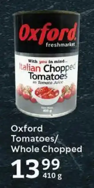 Oxford Freshmarket Oxford Tomatoes/ Whole Chopped offer