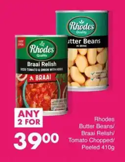 Save Rhodes Butter Beans/ Braai Relish/ Tomato Chopped/ Peeled offer