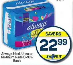 Pick n Pay Always Maxi, Ultra or Platinum Pads offer