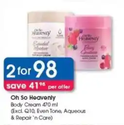 Clicks Oh So Heavenly Body Cream (Excl. Q10, Even Tone, Aqueous & Repair 'n Care) offer