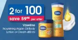Clicks Vaseline Nourishing Argan Oil Body Lotion or Cream offer