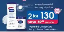 Clicks Vaseline Clinical Care Body Lotion or Cream offer